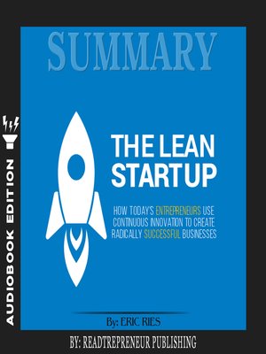 cover image of Summary of The Lean Startup: How Today's Entrepreneurs Use Continuous Innovation to Create Radically Successful Businesses by Eric Ries